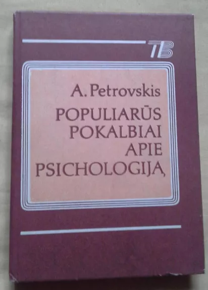 Populiarūs pokalbiai apie psichologiją - Artūras Petrovskis, knyga