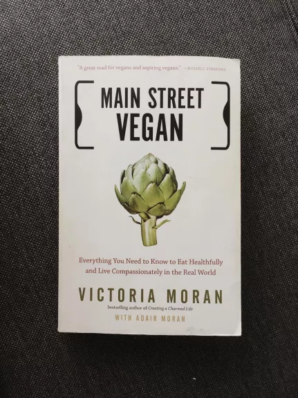 Main Street Vegan: Everything You Need to Know to Eat Healthfully and Live Compassionately in the Real World - Victoria Moran, knyga