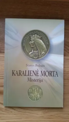 Karalienė Morta: misterija - Stasys Bulzgis, knyga