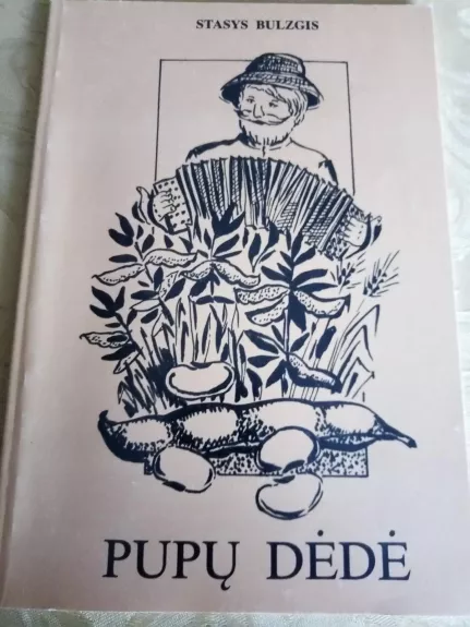 Pupų dėdė: Legendinio Petro Biržio gyvenimo atšvaitai - Stasys Bulzgis, knyga
