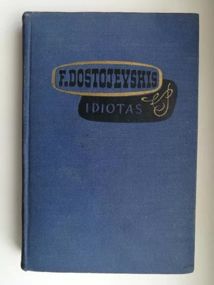 Idiotas (II tomas) - Fiodoras Dostojevskis, knyga