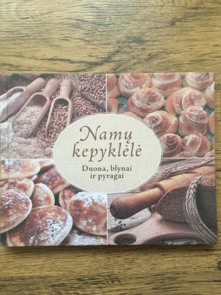 Namų kepyklėlė. Duona, blynai ir pyragai - Vida Kaminskienė, Nomeda  Martišiūtė, knyga