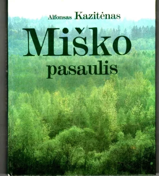 Miško pasaulis - Alfonsas Kazitėnas, knyga
