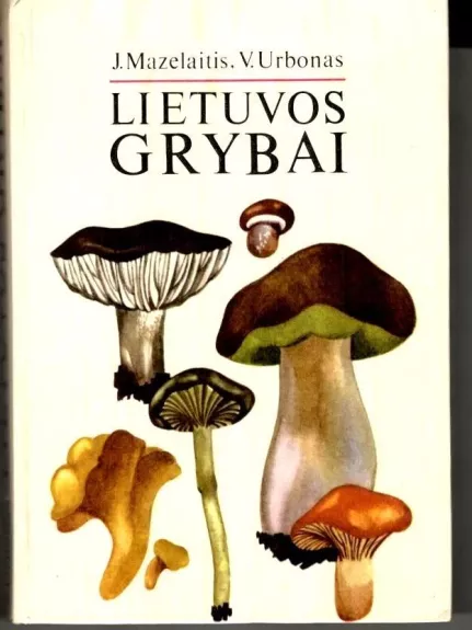Lietuvos grybai - Juozas Mazelaitis, knyga