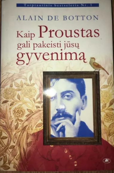 Kaip Proustas gali pakeisti jūsų gyvenimą - Alain de Botton, knyga
