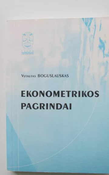 Ekonometrikos pagrindai - Vytautas Boguslauskas, knyga 1