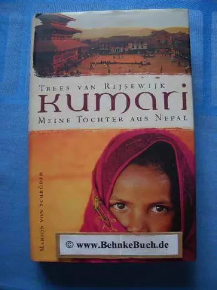 Kumari: Meine Tochter aus Nepal - Trees van Rijsewijk, knyga