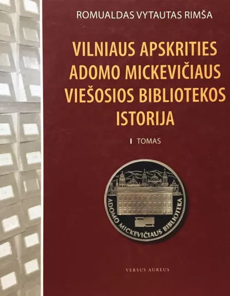 Vilniaus apskrities Adomo Mickevičiaus viešosios bibliotekos istorija. T. 1