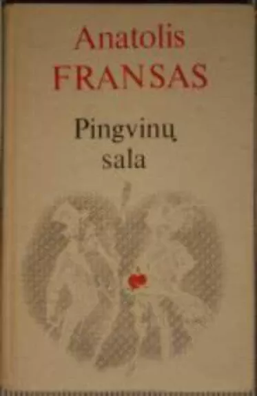 Pingvinų sala - Anatolis Fransas, knyga