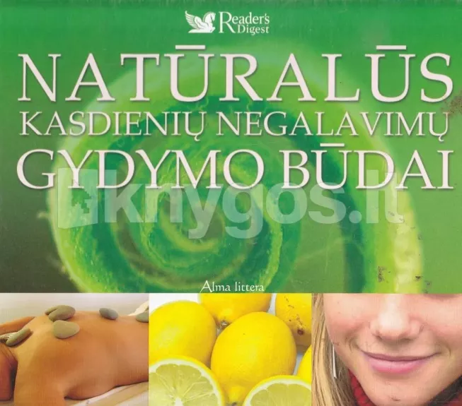 Natūralūs kasdieninių negalavimų gydymo būdai - Autorių Kolektyvas, knyga