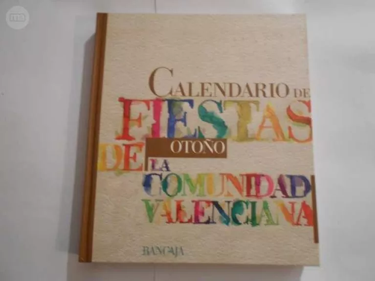 Calendario de Fiestas de la Comunidad Valenciana Otoño - Autorių Kolektyvas, knyga 1