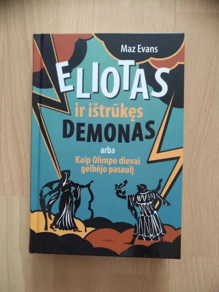 Eliotas ir ištrūkęs demonas, arba Kaip Olimpo dievai gelbėjo pasaulį - Maz Evans, knyga