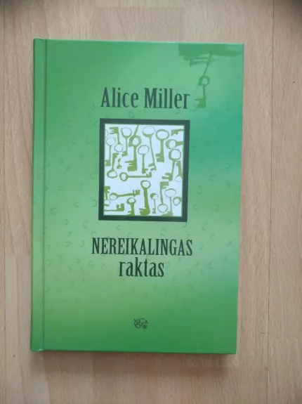 Nereikalingas raktas - Alice Miller, knyga