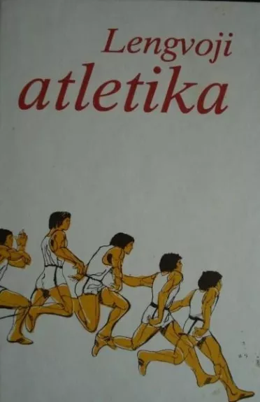 Lengvoji atletika - Autorių Kolektyvas, knyga