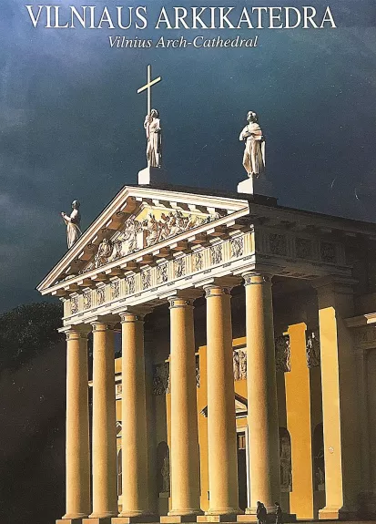 Vilniaus arkikatedra. Vilnius Arch-Cathedral - Autorių Kolektyvas, knyga