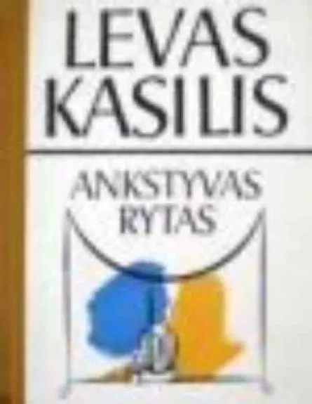 ANKSTYVAS RYTAS - Levas Kasilis, knyga
