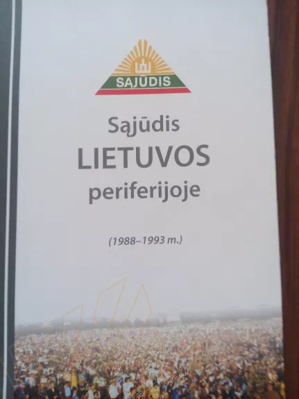 Sąjūdis Lietuvos periferijoje: (1988–1993 m.)