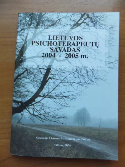 Lietuvos psichoterapeutų sąvadas 2004-2005 - Autorių Kolektyvas, knyga 1