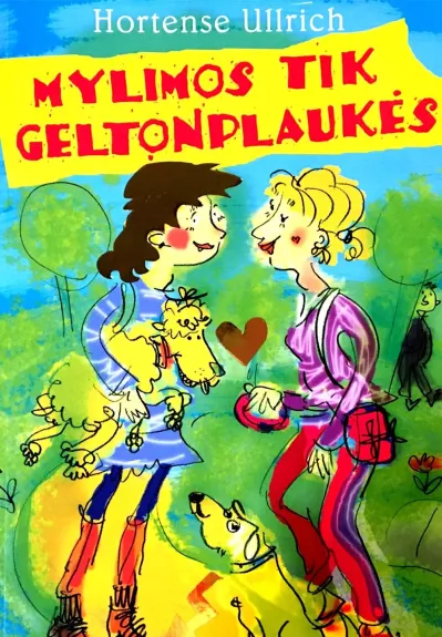 Mylimos tik geltonplaukės - Hortense Ullrich, knyga