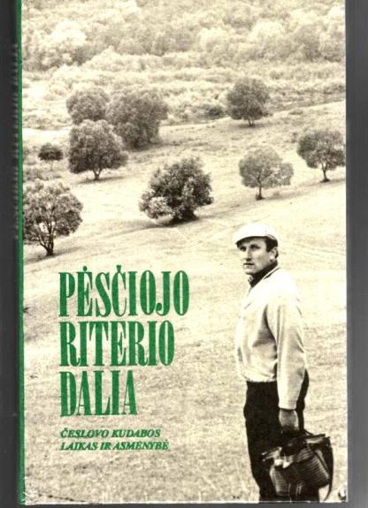 Pėsčiojo riterio dalia. Česlovo Kudabos laikas ir asmenybė (publicistika, atsiminimai)