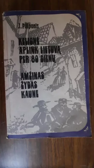 Kelionė aplink Lietuvą per 80 dienų. Amžinas žydas Kaune