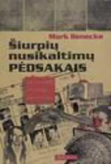 Šiurpių nusikaltimų pėdsakais - Mark Benecke, knyga