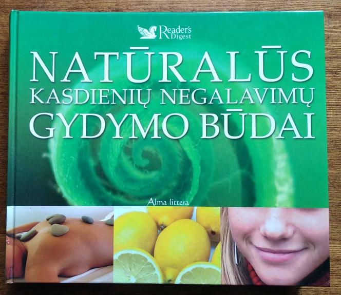 Natūralūs kasdieninių negalavimų gydymo būdai