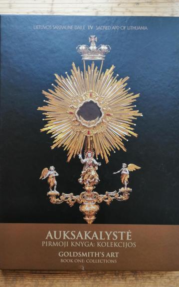 Auksakalystė. Pirmoji knyga: kolekcijos. Lietuvos sakralinė dailė IV