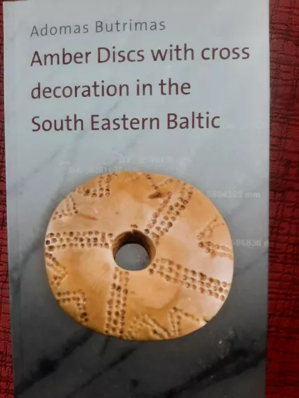 Amber discs with cross decoration in the South Eastern Baltic - Adomas Butrimas, knyga