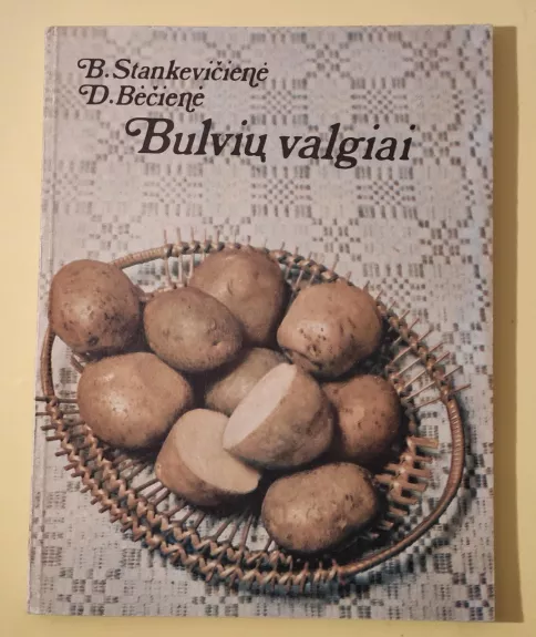 Bulvių valgiai - B. Stankevičienė, D.  Bėčienė, knyga