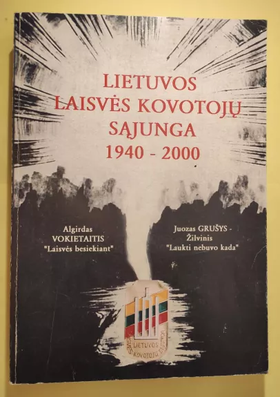 Lietuvos laisvės kovotojų sąjunga, 1940-2000 (2 dalys) - Algirdas Vokietaitis, knyga