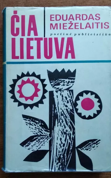 Čia Lietuva - Eduardas Mieželaitis, knyga 1