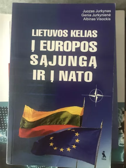 Lietuvos kelias į Europos Sąjungą ir į NATO - J. Jurkynas, G.  Jurkynienė, knyga