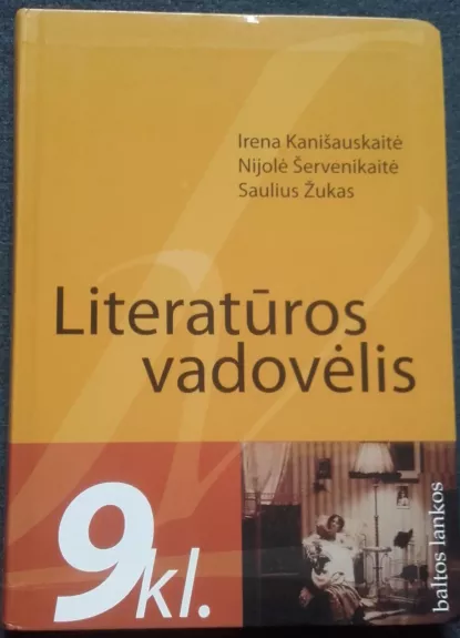 Literatūros vadovėlis 9 klasei - I. Kanišauskaitė, S.  Žukas, N.  Šervenikaitė, knyga 1