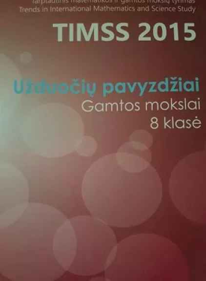 TIMMS 2015. Užduočių pavyzdžiai. Gamtos mokslai. 8 klasė