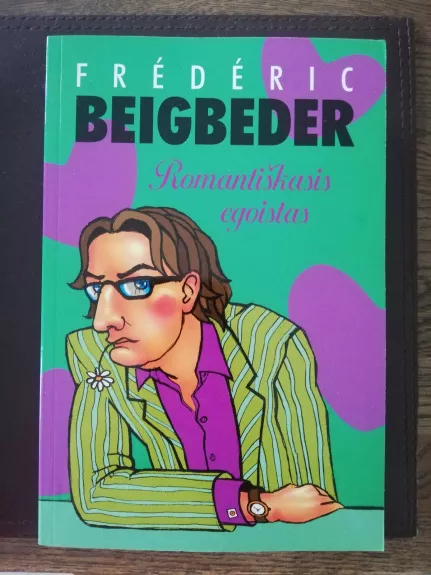 Romantiškasis egoistas - Frederic Beigbeder, knyga