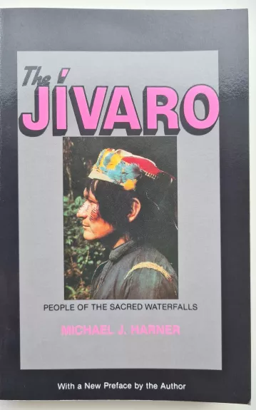 The Jivaro: People of the Sacred Waterfalls - Michael Harner, knyga 1