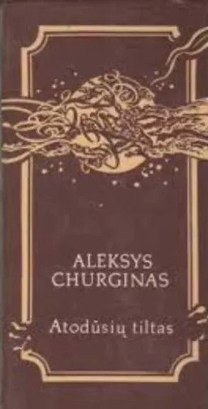 Atodūsių tiltas - Aleksys Churginas, knyga