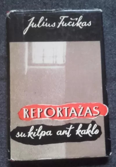 Reportažas su kilpa ant kaklo - Julius Fučikas, knyga