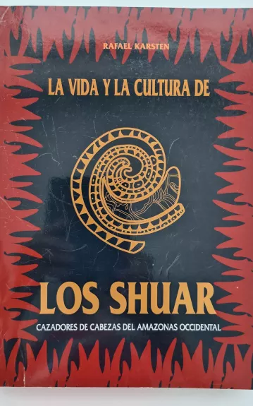 La vida y la cultura de los shuar: cazadores de cabezas del Amazonas Occidental