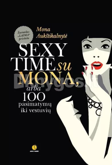 Sexy time su Mona, arba 100 pasimatymų iki vestuvių - Monika Aukštikalnytė, knyga