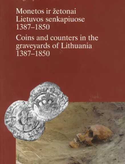 Monetos ir žetonai Lietuvos senkapiuose 1387-1850 - Eugenijus Ivanauskas, knyga