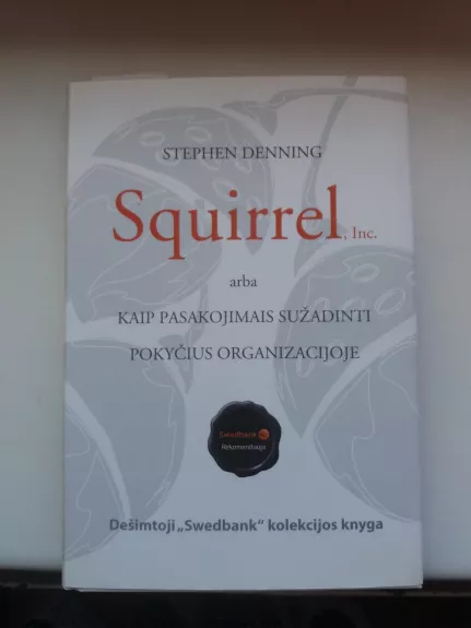 Squirrel, Inc. arba kaip pasakojimais sužadinti pokyčius organizacijoje
