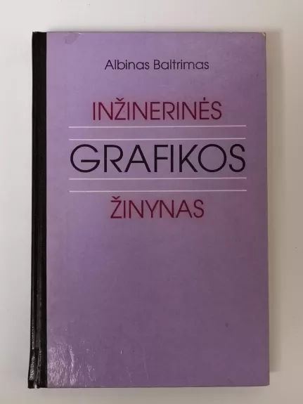 Inžinerinės grafikos žinynas - Albinas Baltrimas, knyga