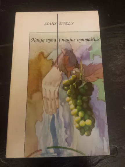 Naują vyną į naujus vynmaišius - Louis Evely, knyga