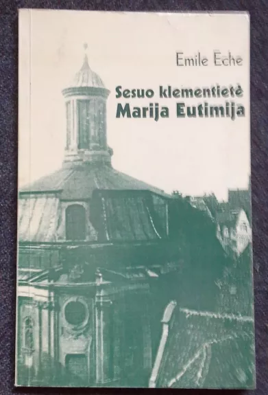 Sesuo klementietė Marija Eutimija - Emile Eche, knyga