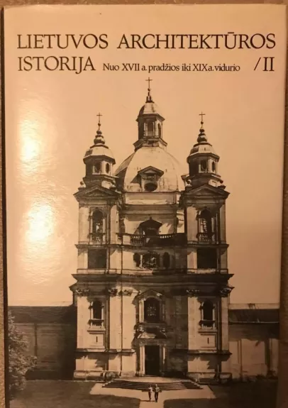 Lietuvos Architektūros istorija II tomas - Autorių Kolektyvas, knyga
