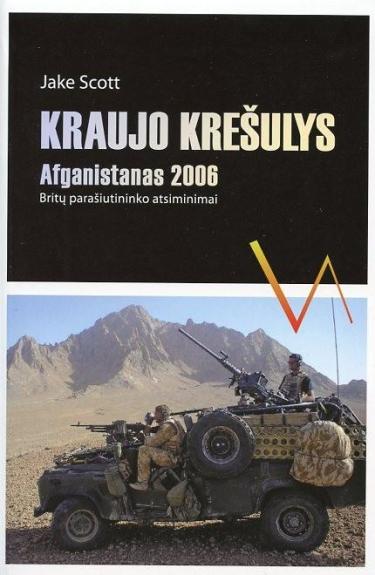 Kraujo krešulys. Afganistanas 2006. Britų parašiutininko atsiminimai - Jake Scott, knyga