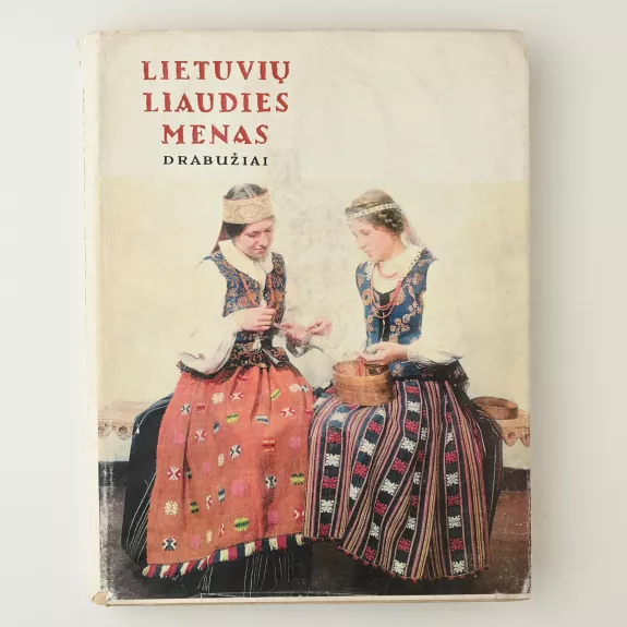 Lietuvių liaudies menas. Drabužiai - Juozas Balčikonis, knyga
