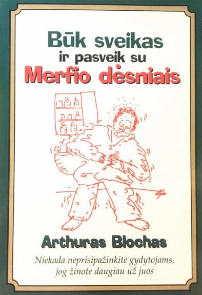 Būk sveikas ir pasveik su Merfio dėsniais